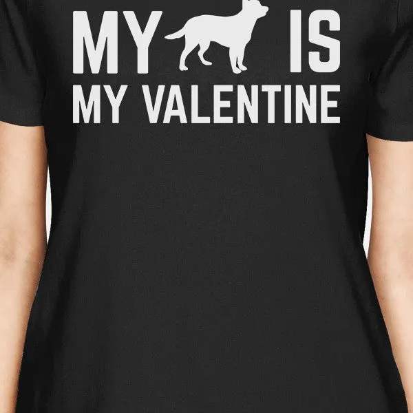 My Dog My Valentine Womens Black T-shirt Cute Graphic For Dog Lover